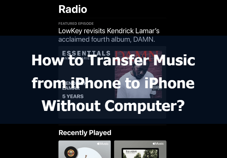 how-to-transfer-music-from-iphone-to-iphone-without-computer