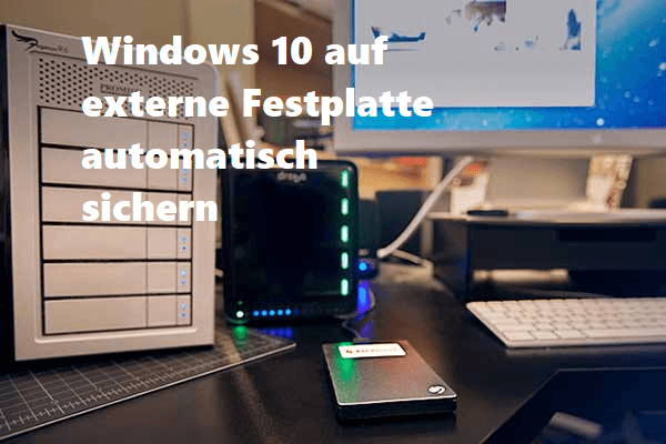 Windows 10 auf externe Festplatte automatisch sichern