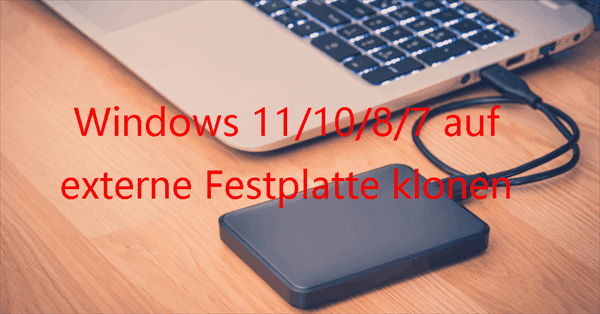 Windows 11/10/8/7 auf externe Festplatte klonen