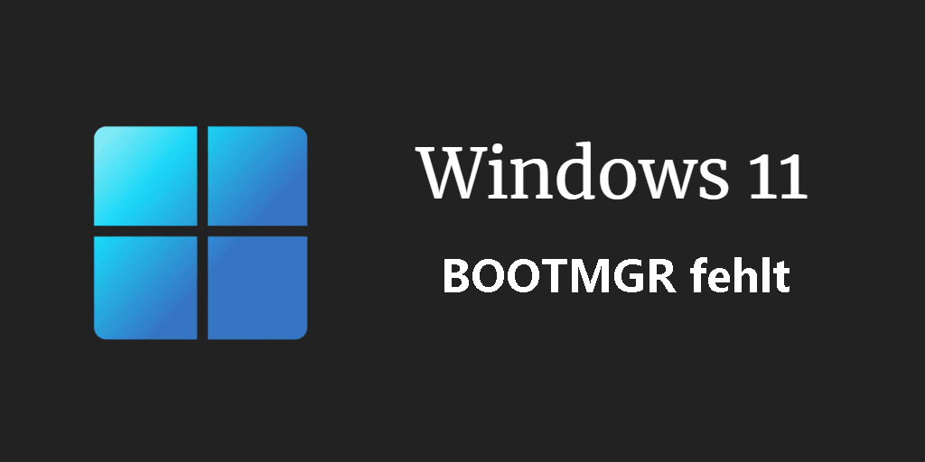 Windows 11 BOOTMGR fehlt