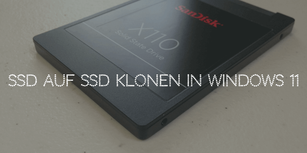 SSD auf SSD klonen in Windows 11