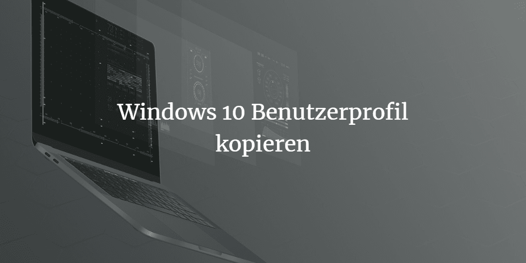 Windows 10 Profil kopieren