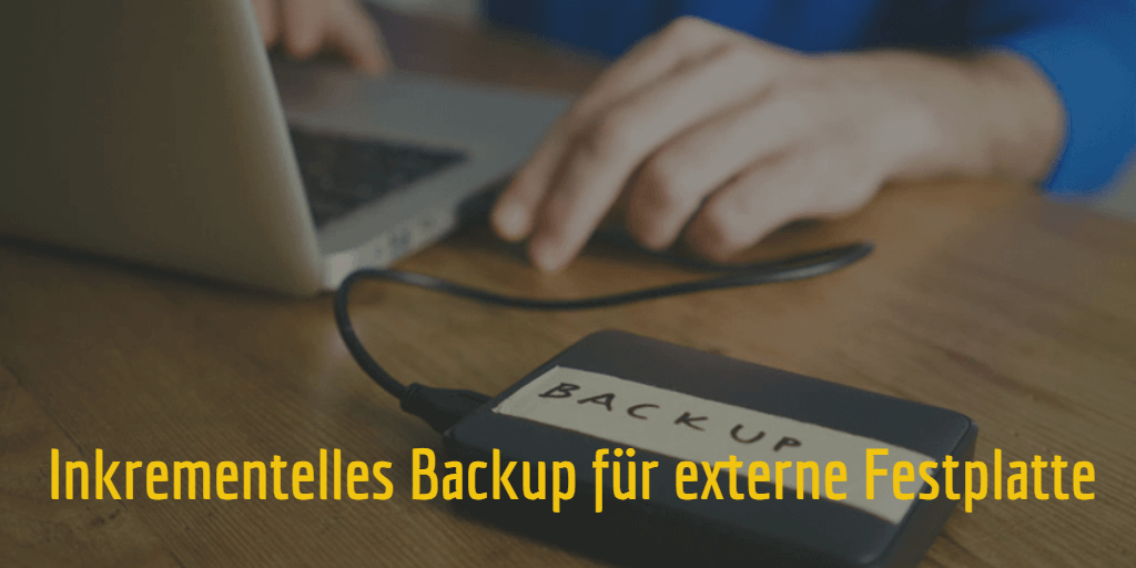 Inkrementelles Backup für externe Festplatte durchführen