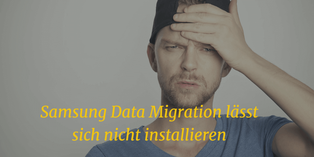 Samsung Data Migration lässt sich nicht installieren