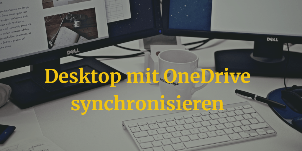 Desktop mit OneDrive automatisch synchronisieren