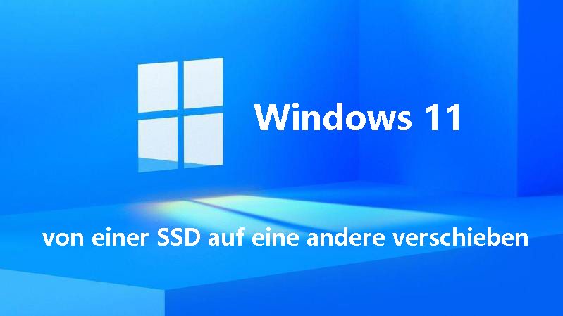 Windows 11 von einer SSD auf eine andere verschieben