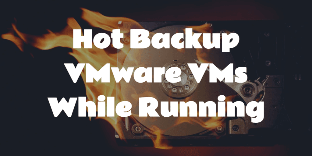 Hot backup VMware virtual machines while running
