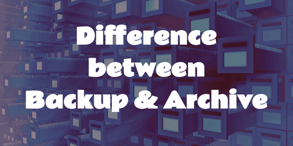 Difference between backup and archive