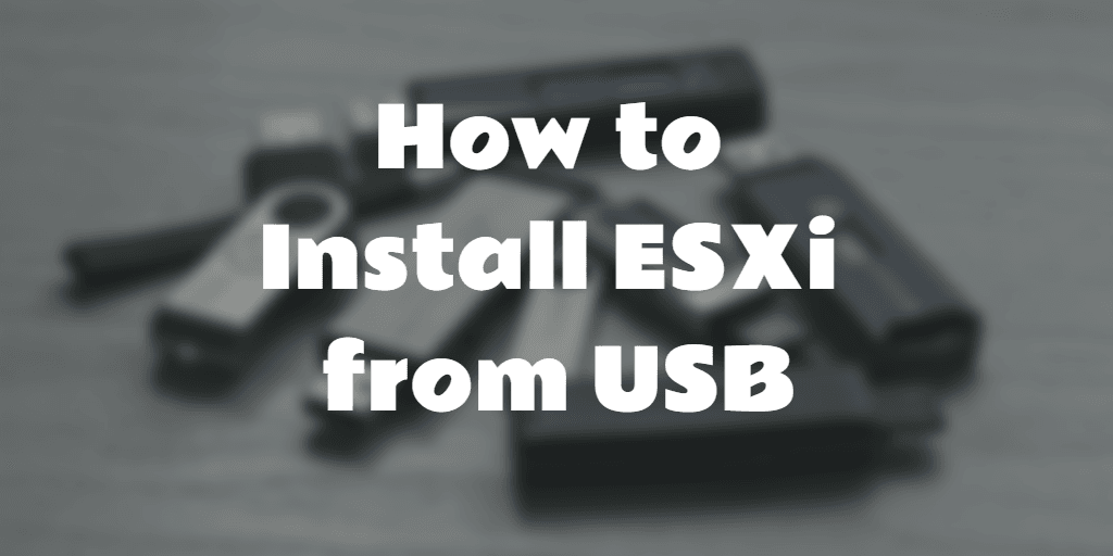 How to install ESXi from USB