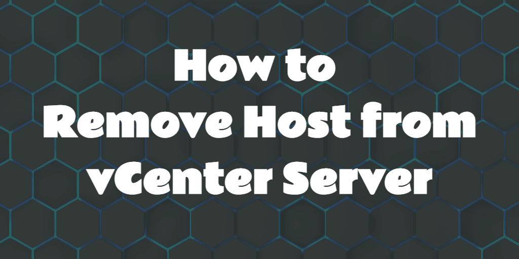 How to remove host from vCenter Server