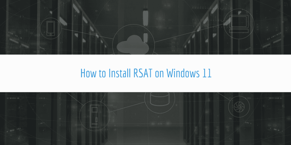 install RSAT Windows 11