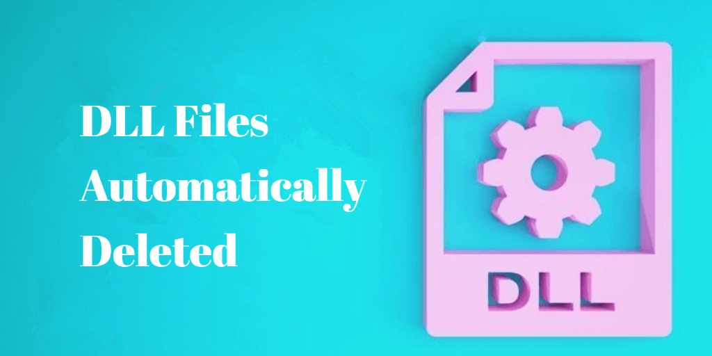 DLL Files Automatically Deleted