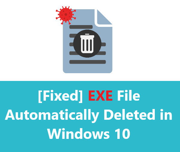 exe-file-automatically-deleted-in-windows-10