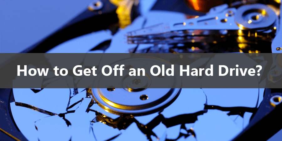 how-to-get-off-an-old-hard-drive