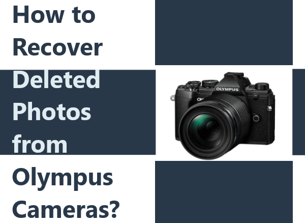 how-to-recover-deleted-photos-from-olympus-digital-camera