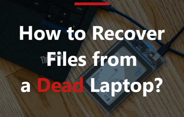 how-to-recover-files-from-a-dead-laptop
