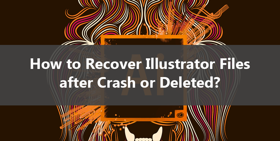 how-to-recover-illustrator-files-after-crash-deleted