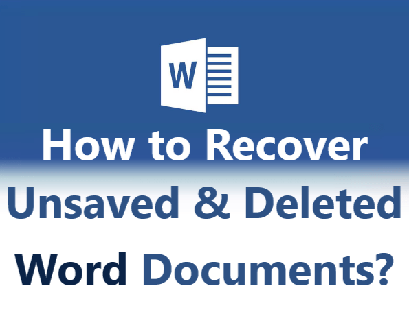 How to Recover Unsaved & Deleted Word Documents?