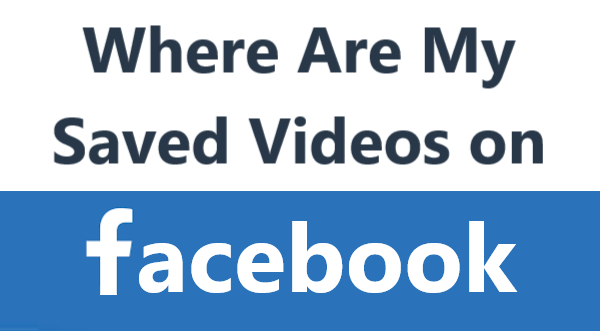 where-are-my-saved-videos-on-facebook