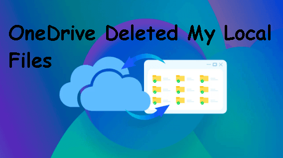 OneDrive Deleted My Local Files