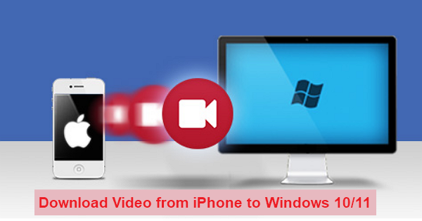 Download Video from iPhone to Windows 10/11