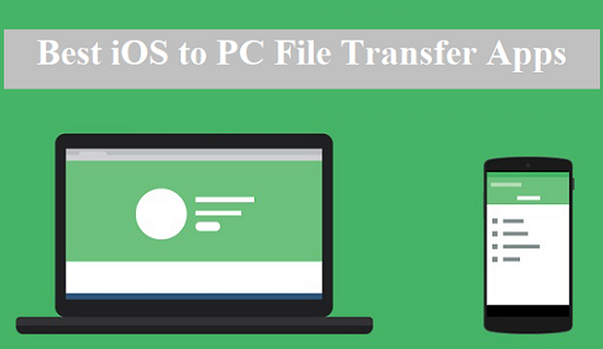 Best iOS to PC File Transfer Apps