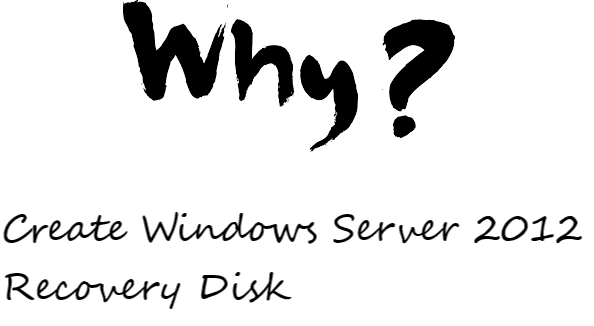Why Create Windows Server 2012 Recovery Disk