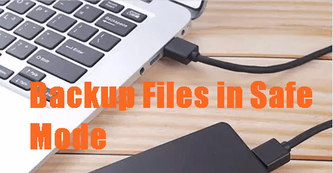 Backup Files in Safe Mode