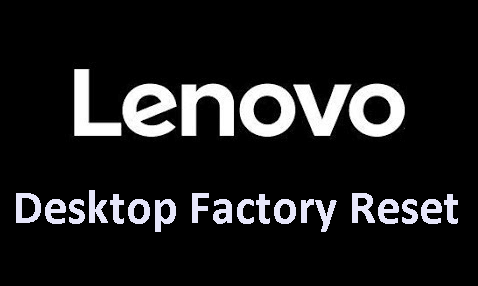 Lenovo Desktop Factory Reset