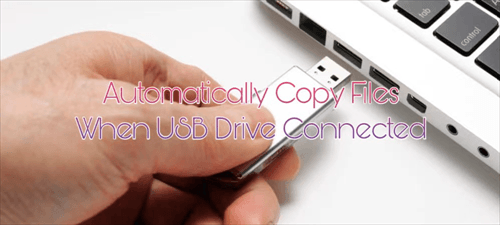 Automatically Copy Files When USB Drive Connedted