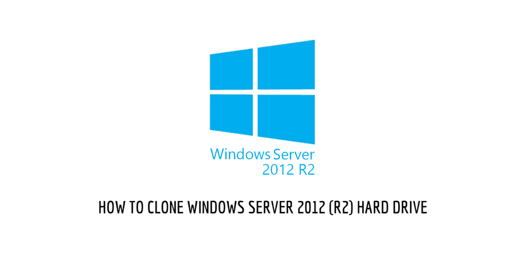 clone windows server 2012 r2 hard drive