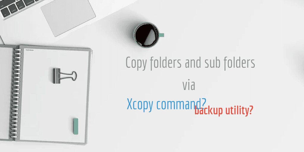 How Folders and Subfolders Using Xcopy Command