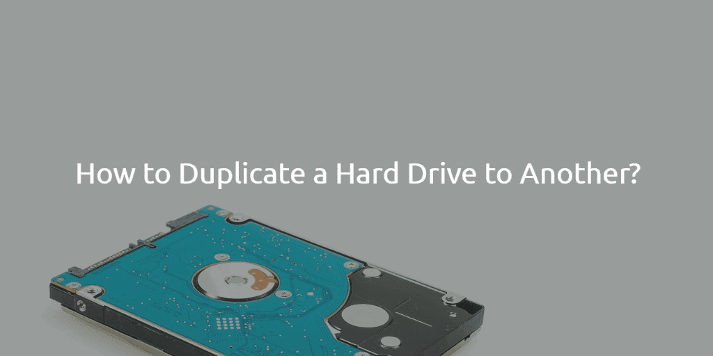 duplicate hard drive