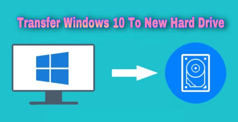 Transfer Windows 10 to New Hard Drive