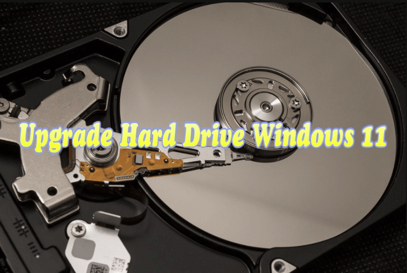 Upgrade Hard Drive Windows 11