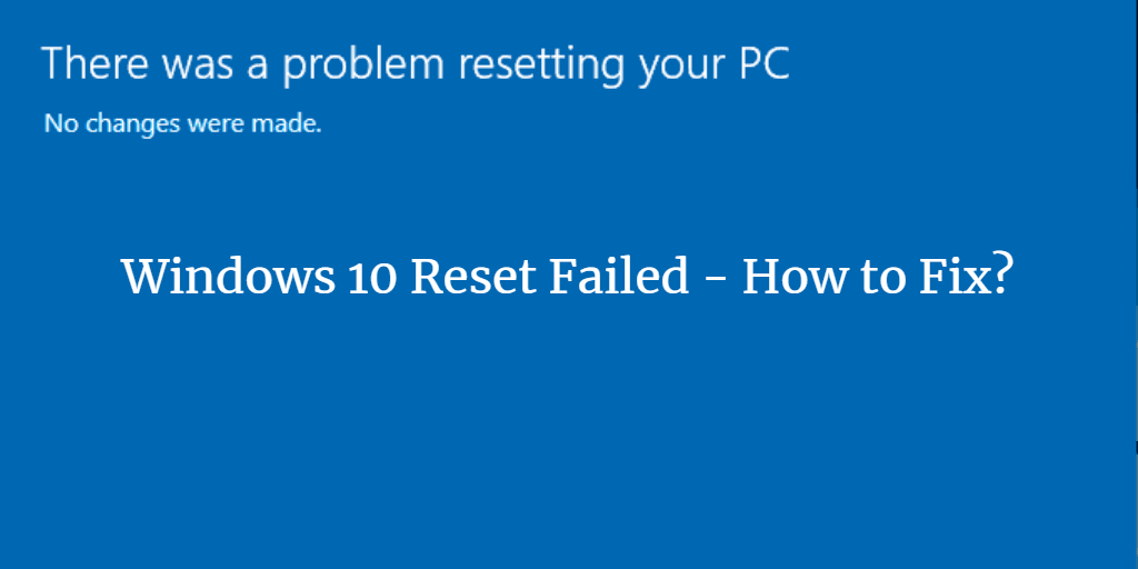 Windows 10 Reset Failed
