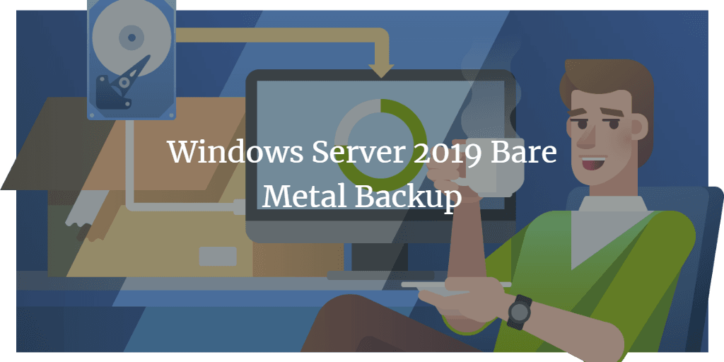 Windows Server 2019 Bare Metal Backup