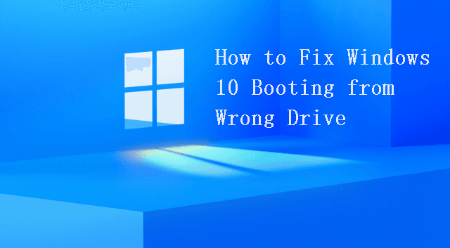 windows 10 Boot From Wrong Drive