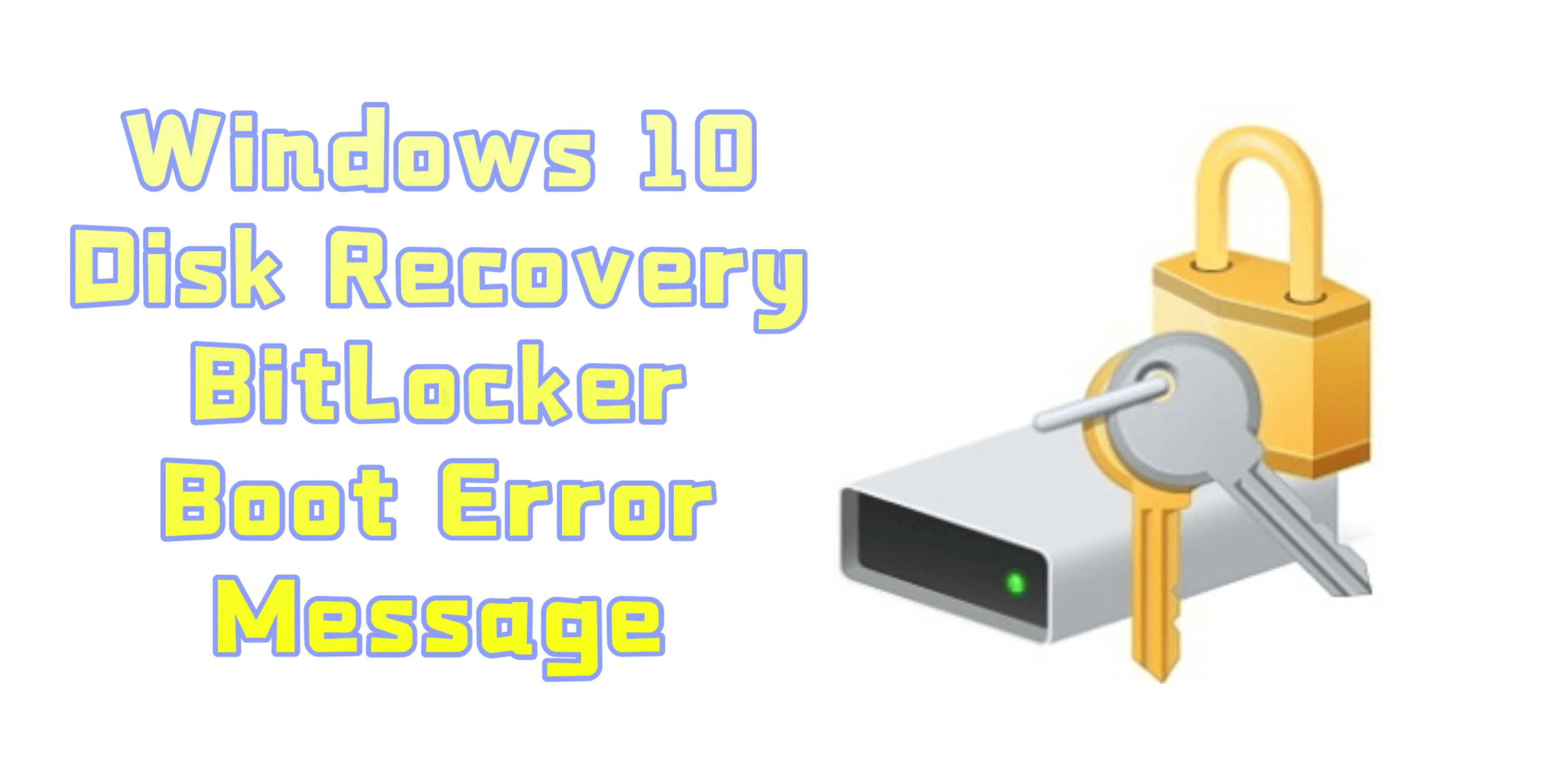 interview Brutal lost heart Solved: Windows 10 Disk Recovery BitLocker Boot Error Message