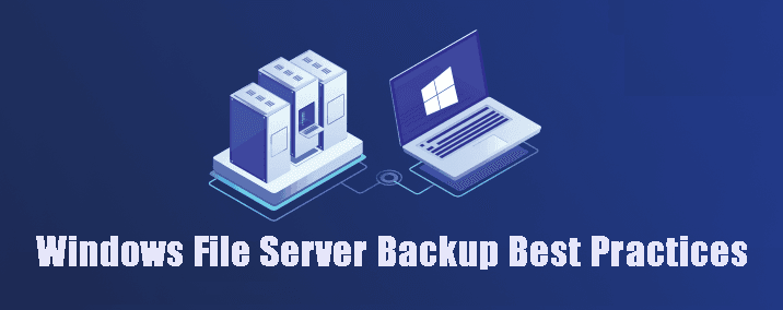 Windows File Server Backup Best Practices