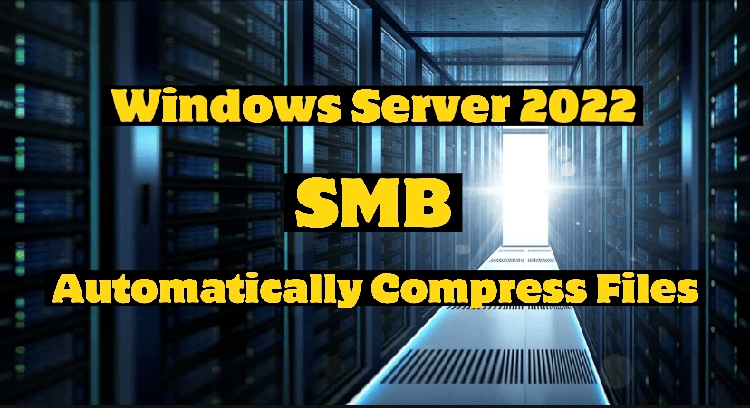 Windows Server 2022 SMB Compression