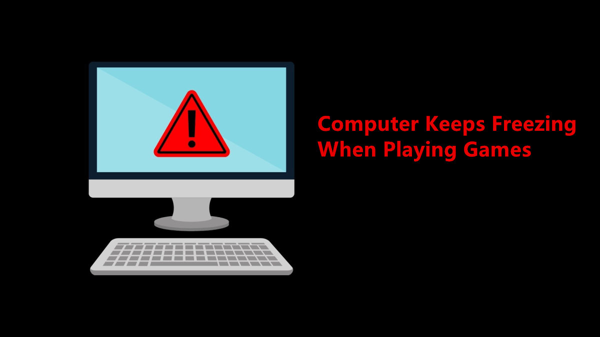Full Guide to Fix Keeps Freezing When Playing Games"
