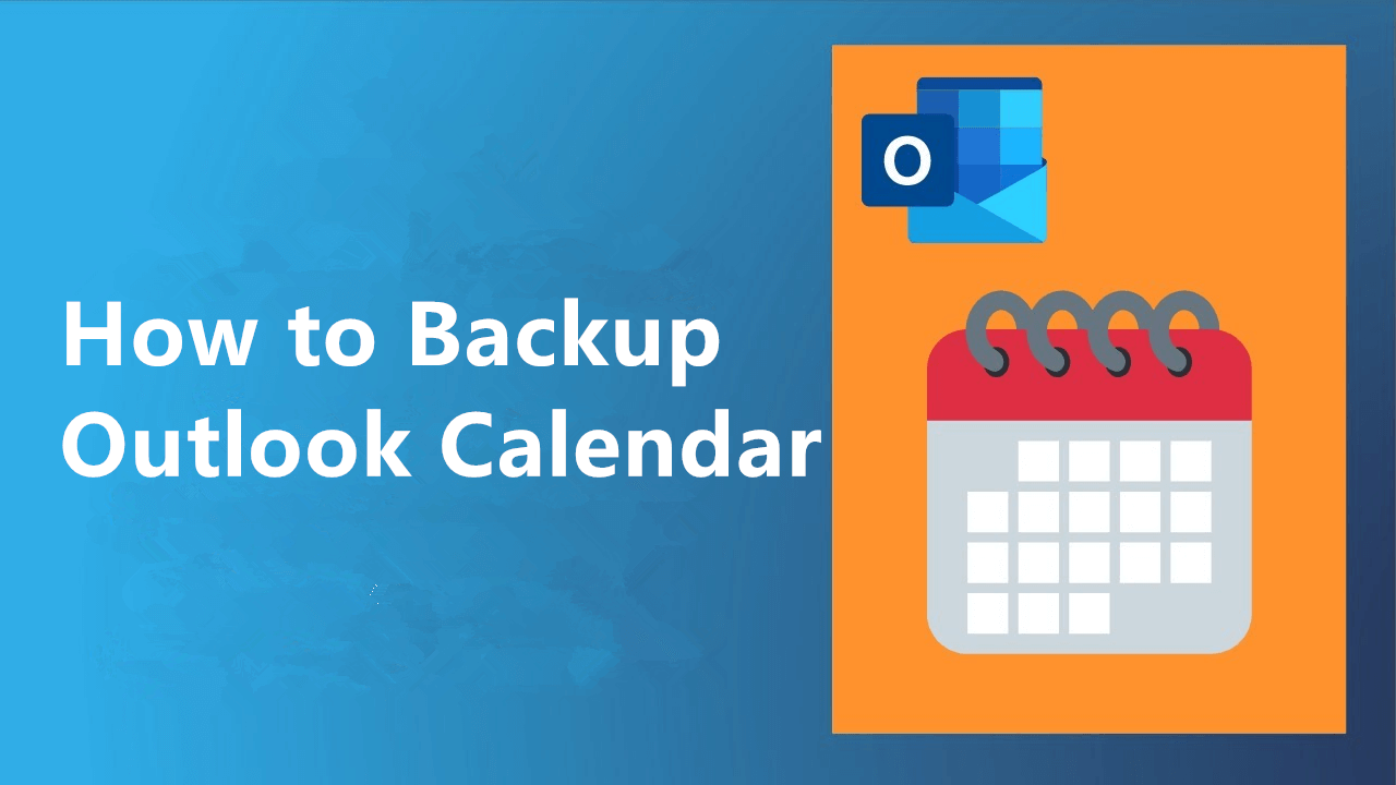 How to Backup Outlook Calendar A Comprehensive Guide