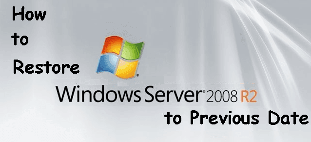 Restore Windows Server 2008 R2 to Previous Date