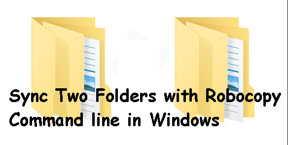 Windows Sync Two Folders with Robocopy Command Line 