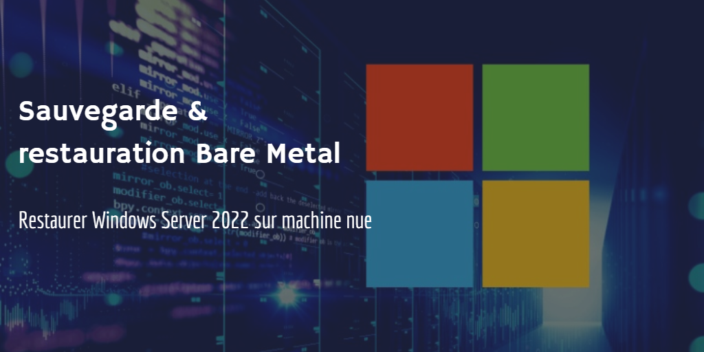 Restauration Bare Metal Windows Server 2022